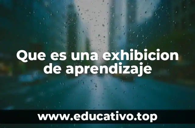 Que es una exhibicion de aprendizaje
