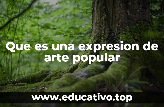 Que es una expresion de arte popular