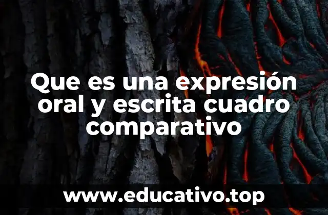 Que es una expresión oral y escrita cuadro comparativo