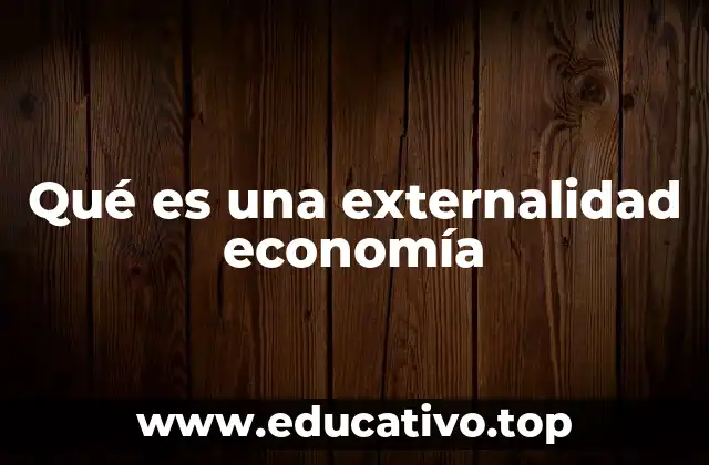 Qué es una externalidad economía
