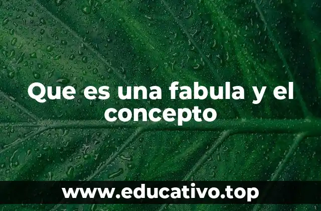 Que es una fabula y el concepto