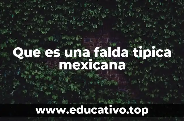 Que es una falda tipica mexicana