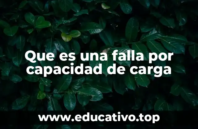 Que es una falla por capacidad de carga