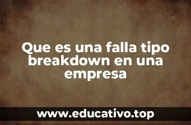 Que es una falla tipo breakdown en una empresa