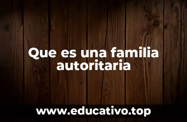 Que es una familia autoritaria