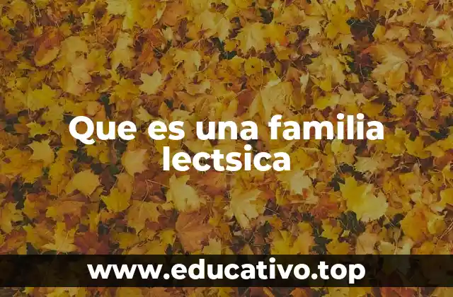 Que es una familia lectsica