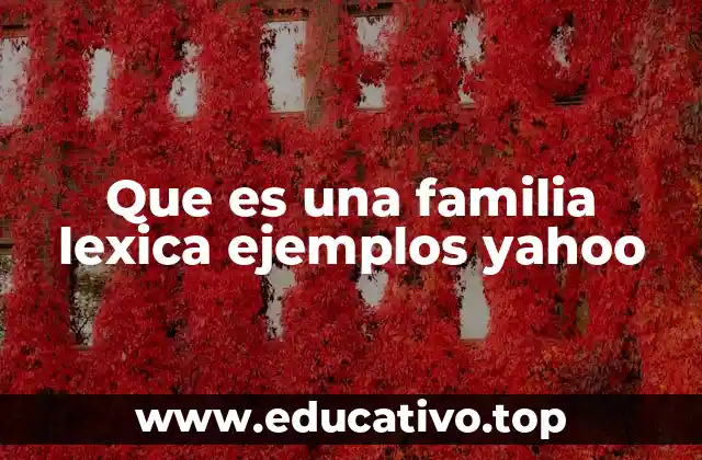 Que es una familia lexica ejemplos yahoo