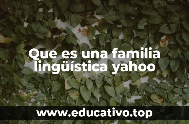 Cómo se clasifican las lenguas en familias