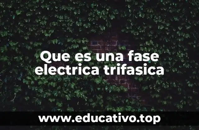 Que es una fase electrica trifasica