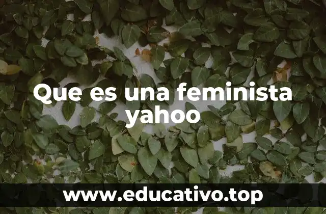 Que es una feminista yahoo