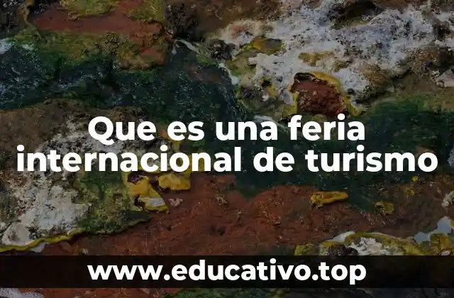 Que es una feria internacional de turismo