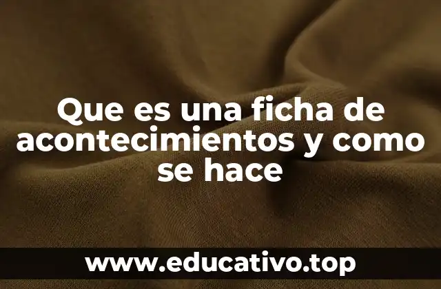 Que es una ficha de acontecimientos y como se hace