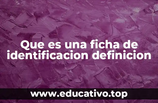 Que es una ficha de identificacion definicion