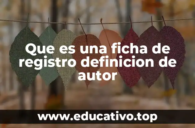 Que es una ficha de registro definicion de autor