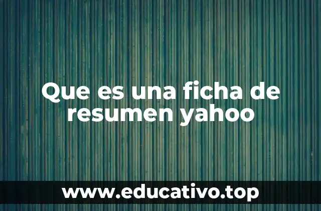Que es una ficha de resumen yahoo