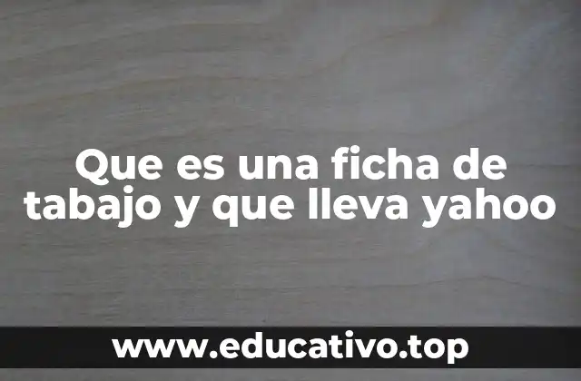 Que es una ficha de tabajo y que lleva yahoo