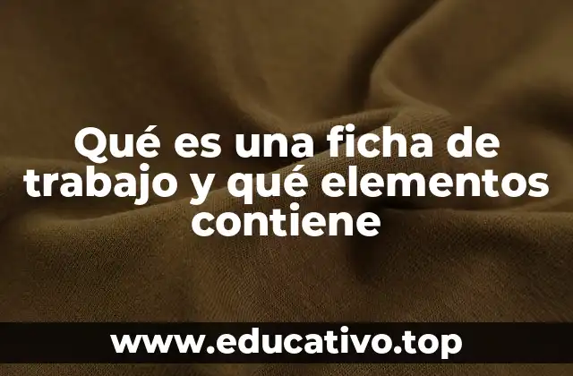 Qué es una ficha de trabajo y qué elementos contiene