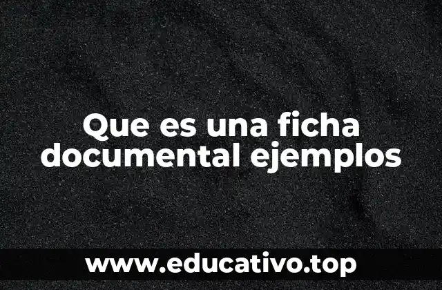 Que es una ficha documental ejemplos