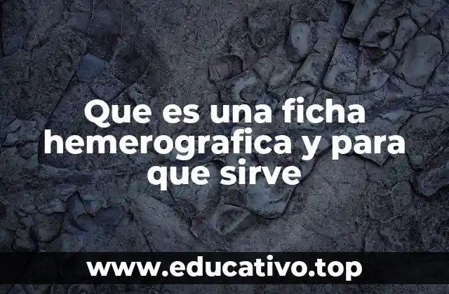 Que es una ficha hemerografica y para que sirve