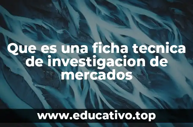 Que es una ficha tecnica de investigacion de mercados