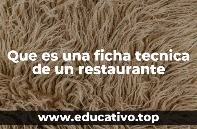 La importancia de la ficha técnica en la gestión de un restaurante