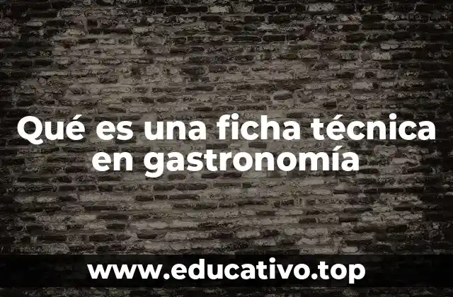 Qué es una ficha técnica en gastronomía