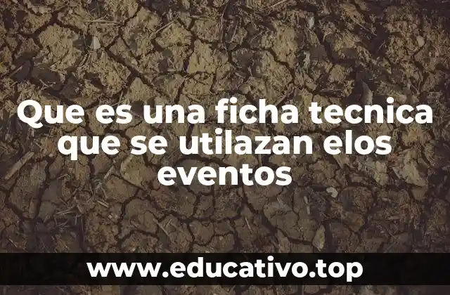 Que es una ficha tecnica que se utilazan elos eventos
