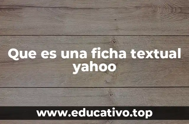 Que es una ficha textual yahoo