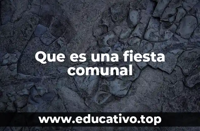 Que es una fiesta comunal