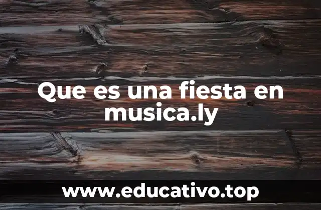 Que es una fiesta en musica.ly