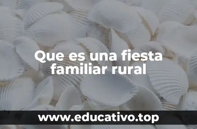 Que es una fiesta familiar rural