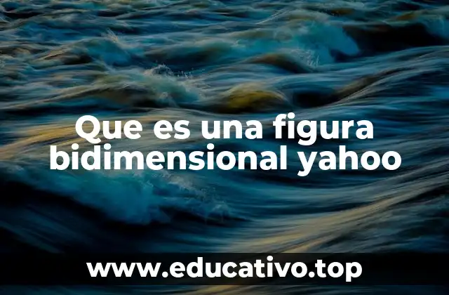 Que es una figura bidimensional yahoo