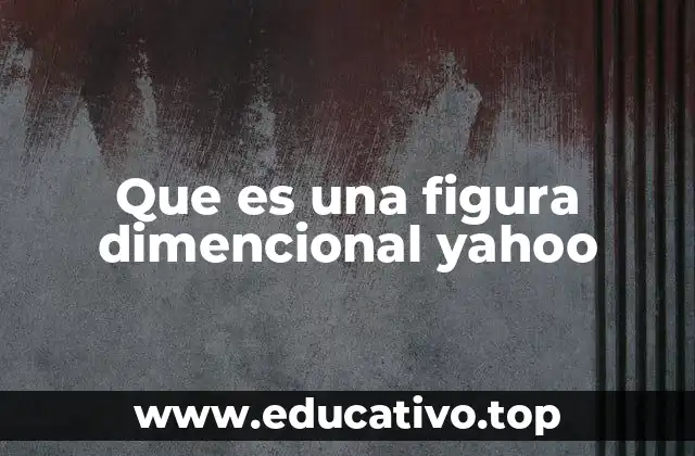 Que es una figura dimencional yahoo