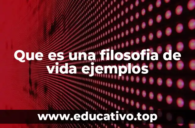 Cómo una filosofía de vida influye en nuestras decisiones