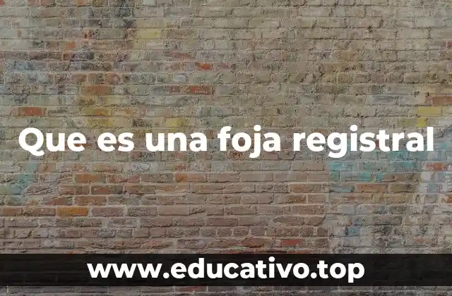 Que es una foja registral