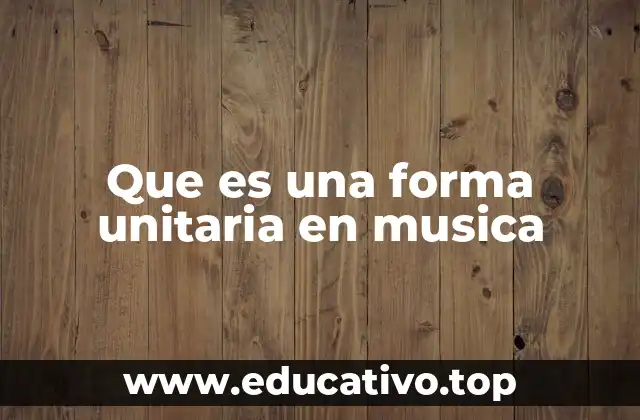 Que es una forma unitaria en musica