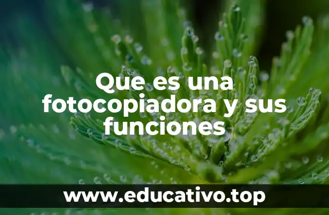 Que es una fotocopiadora y sus funciones