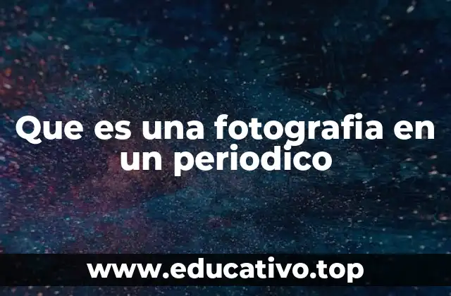 Que es una fotografia en un periodico