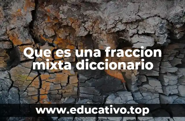 Que es una fraccion mixta diccionario