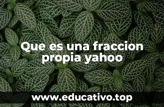 Características de las fracciones propias