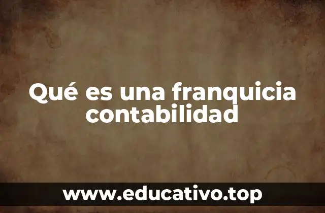 Qué es una franquicia contabilidad