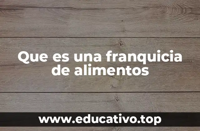 Que es una franquicia de alimentos