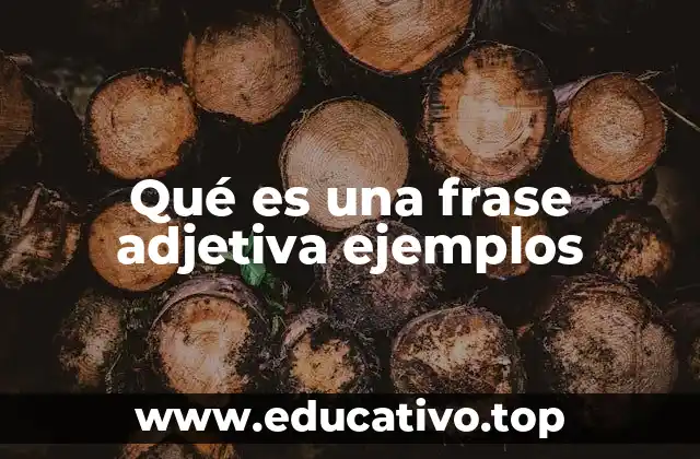 Qué es una frase adjetiva ejemplos