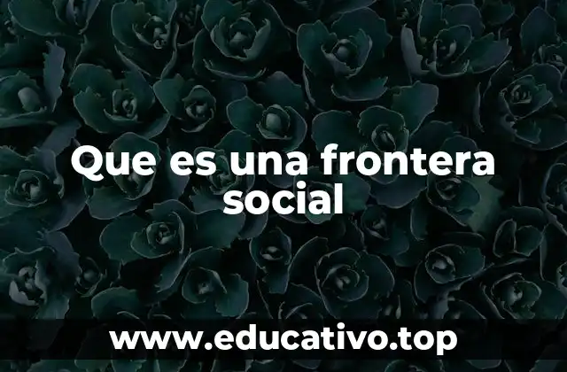 Que es una frontera social