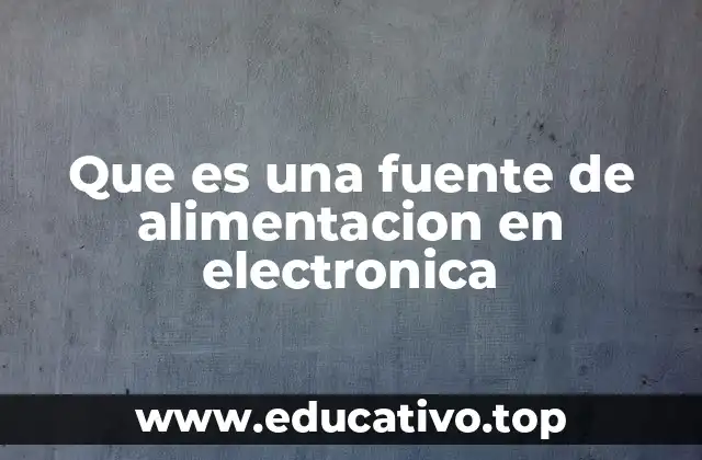 Que es una fuente de alimentacion en electronica