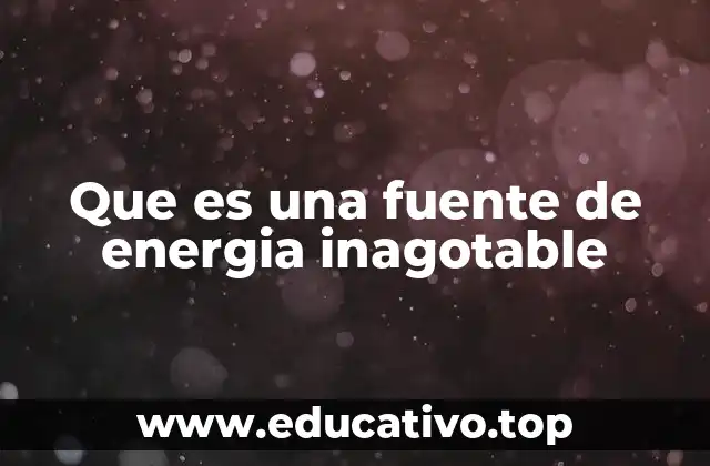 Que es una fuente de energia inagotable