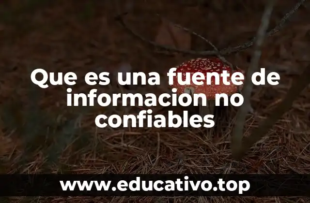 Que es una fuente de informacion no confiables