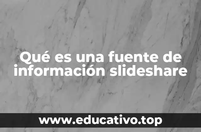 Qué es una fuente de información slideshare