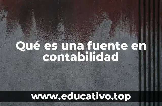 Qué es una fuente en contabilidad