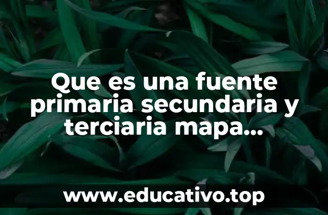 Que es una fuente primaria secundaria y terciaria mapa conceptual